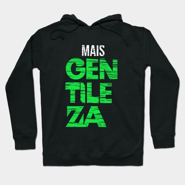 Mais Gentileza Hoodie by Salvesad